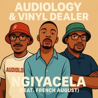 Ngiyacela (feat. French August) - Single - Audiology & Vinyl Dealer