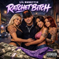 RACHET BITCH - Single - Lil Buddy714