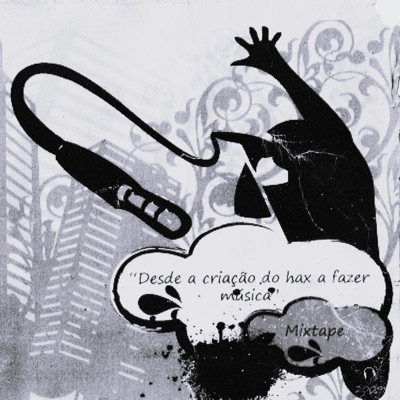 Desde a criação do hax a fazer música