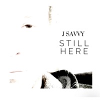 Still Here - Single - J Savvy