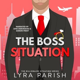 The Boss Situation: A Workplace Enemies to Lovers Office Romcom (Billionaire Situation, Book 3) (Unabridged) - Lyra Parish