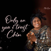 Only On You I Trust Chim - NK GOD