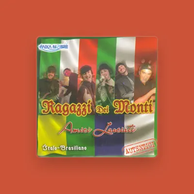 Listen to Ragazzi Dei Monti, watch music videos, read bio, see tour dates & more!