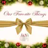 OUR FAVORITE THINGS