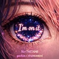 I'm on it (feat. 4NDROMED4, NvrTHESAME & MELON$hakee) - Single - gavkim