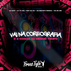 Vai na Coreografia X 2 Coisas ao Mesmo Tempo (feat. Mc Gw, MC RESTRITO ORIGINAL & Mc Mr. Bim)