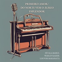 Primeiro Amor / Do Norte Vem o Áureo Esplendor - Single - Louvor Maranata, Warley Kaizer & Pétala Bassul