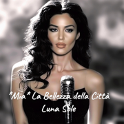Mia la Bellezza della Città - Luna Sole
