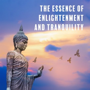 The Essence of Enlightenment and Tranquility: Spiritual Flute, Healing Tibetan Bowls, Buddhist Calmly