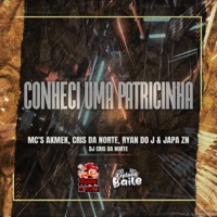 Conheci uma Patricinha (feat. Akmek & EXPLANA BAILE) - Single - DJ Cris da Norte, Mc Japa da ZN & Mc Ryan do J