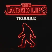 Trouble — The Jaded Lips