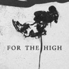 For The High