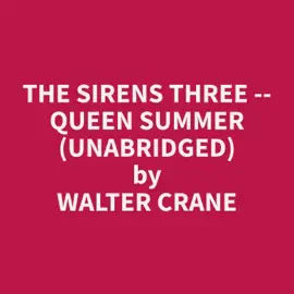 The Sirens Three -- Queen Summer (Unabridged)