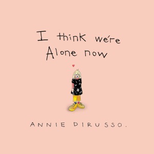 I Think We're Alone Now - Single