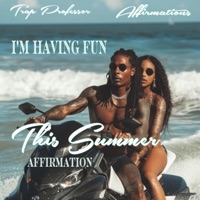 Trap Professor Affirmations - I'm Having Fun This Summer Affirmation