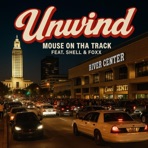 Unwind (feat. Mouse On Tha Track, Shell & Foxx) - Single
