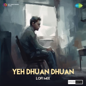 Yeh Dhuan Dhuan (Lofi Mix)