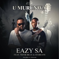 U MURUNWA (feat. Ñevie Blue & Jexbeats) - Single - Eazy SA