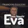 François Fougère - Eva me raconte
