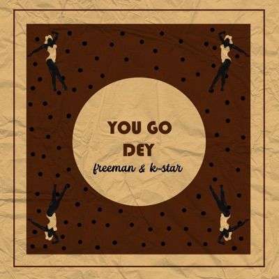 You go dey (feat. K-star) - Single