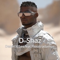 Desert Vibes (feat. Flosstradamus) - Single - D-Shaz
