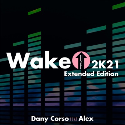 Wake up 2K21 (feat. Alex) [Extended Edition] - Single