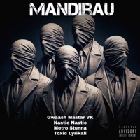 Mandirau (feat. MASTAR VK, Nastie Nastie, Metro Stunna & Toxic Lyrikali) - Single - Gwaash