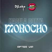 Hacela Corta Morocho (After VIP) - Single - Dj Luciano Troncoso & Dj Loke