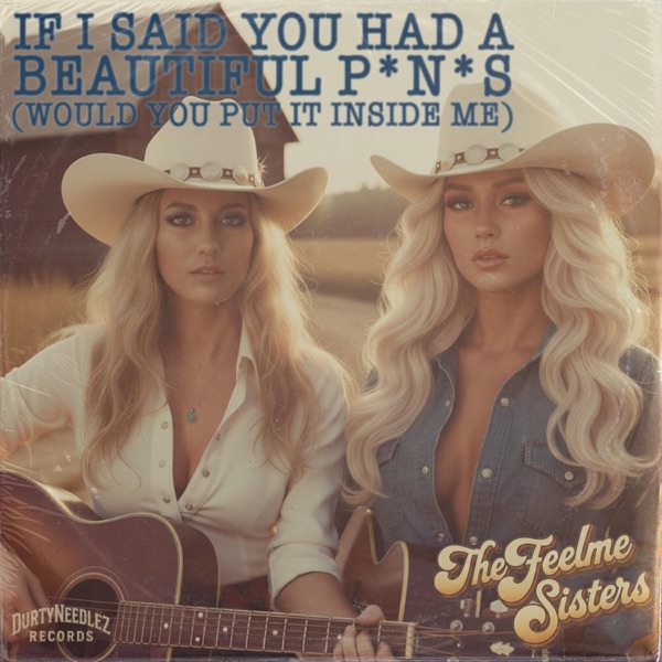 If I Said You had a Beautiful Penis (feat. The Feelme Sisters)