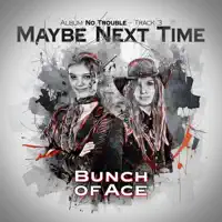 Maybe Next Time — Bunch Of Ace