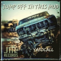 Jump off in This Mud - Single - Yardcall