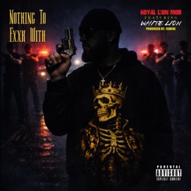 Nothing To Fxxk With (feat. White Lion) Royal Lion Mob