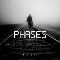 Phases (feat. Dj Tuli) - Single - Jazzlyn Tiah