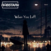 When You Left - Single - Robstarchives