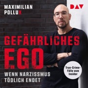 Gefährliches Ego. Wenn Narzissmus tödlich endet: True-Crime-Fälle vom Insider - Maximilian Pollux