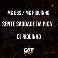 Sente Saudade da Pica - Single - Mc Gbs, DJ Riquinho & Mc Riquinho