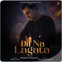 Dil Na Lagata - Single - Manish S Sharmaa