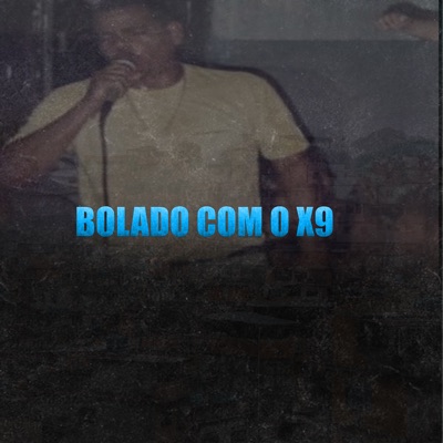 Bolado Com o X9 - Single