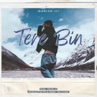 Tere Bin - Single - Manish jii