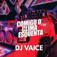 Comigo o Clima Esquenta - Single - DJ VAICE