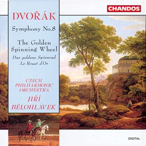 Dvořák: Symphony No. 8 in G Major, Op. 88, B. 163 & The Golden Spinning Wheel, Op. 109, B. 197