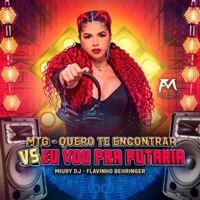 Mtg (Quero Te Encontrar Vs Eu Vou Pra Putaria) (feat. Flavinho Behringer) - Single - Miury Dj