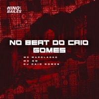 No Beat do Caio Gomes - Single - DJ CAIO GOMES, Mc Maroladão & MC GW
