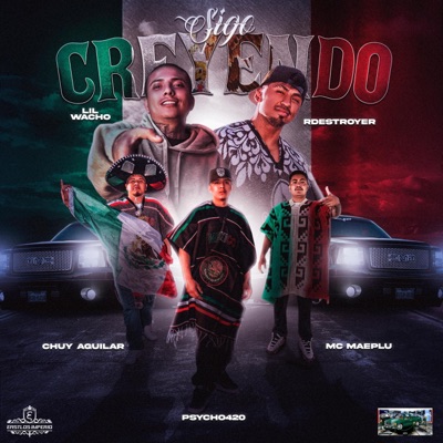Sigo creyendo (feat. Lil Wacho, Syko420, Maeplu mc & Chuy Aguilar) - Single
