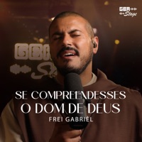 Se Compreendesses o Dom de Deus - Single - Frei Gabriel & GBA Stage