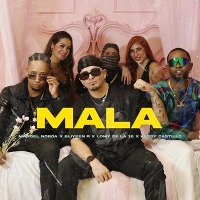 MALA (feat. Bliyeen R, LOMY DE LA 16 & Kessy Castillo) - Single