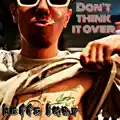 Don't Think it Over