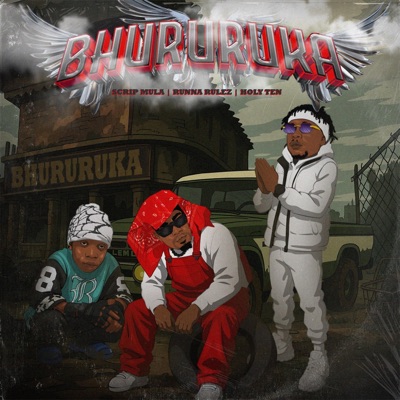 Bhururuka (feat. Runna Rulez & Holy Ten) - Single