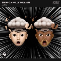 Loco (Extended Mix) - Single - SWACQ & Willy William