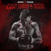 Ciego, Sordo y Mudo (feat. Tankeone & Mexamafia) - Single - Bonk Dos Achez Crew